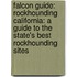 Falcon Guide: Rockhounding California: A Guide to the State's Best Rockhounding Sites