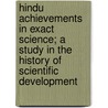 Hindu Achievements in Exact Science; A Study in the History of Scientific Development door Benoy Kumr Sarkar