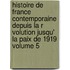 Histoire de France Contemporaine Depuis La R Volution Jusqu' La Paix de 1919 Volume 5