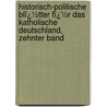 Historisch-Politische Blï¿½Tter Fï¿½R Das Katholische Deutschland, Zehnter Band by Guido G�Rres