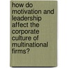 How do motivation and leadership affect the corporate culture of multinational firms? door Stefanie Hoffmann