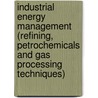 Industrial Energy Management (Refining, Petrochemicals and Gas Processing Techniques) by V. Kaiser