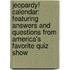 Jeopardy! Calendar: Featuring Answers and Questions from America's Favorite Quiz Show