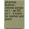 Johannes Brahms - Clarinet Sonata No.1 - Op.120 No.1 - A Score For Clarinet And Piano door Johannes Brahms