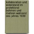 Kollaboration Und Widerstand Im Protektorat Bohmen Und Mahren Wahrend Des Jahres 1939