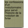 Les Confessions D'Un Rvolutionnaire: Pour Servir L'Histoire De La Rvolution De Fvrier door Pierre-Joseph Proudhon
