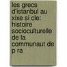 Les Grecs D'Istanbul Au Xixe Si Cle: Histoire Socioculturelle de La Communaut de P Ra door Maeropi Anastassiadou-Dumont