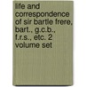 Life and Correspondence of Sir Bartle Frere, Bart., G.C.B., F.R.S., Etc. 2 Volume Set door John Martineau