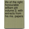 Life of the Right Honourable William Pitt Volume 2; With Extracts from His Ms. Papers by Philip Henry Stanhope Stanhope