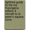 Lightfoot Guide To The Via Francigena Edition 4 - Vercelli To St Peter's Square, Rome by Paul Chinn