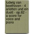 Ludwig Van Beethoven - 4 Arietten Und Ein Duett - Op.82 - A Score For Voice And Piano