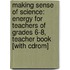 Making Sense Of Science: Energy For Teachers Of Grades 6-8, Teacher Book [with Cdrom]