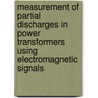 Measurement of Partial Discharges in Power Transformers using Electromagnetic Signals door Sebastian Coenen