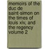 Memoirs Of The Duc De Saint-simon On The Times Of Louis Xiv, And The Regency Volume 2