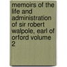 Memoirs of the Life and Administration of Sir Robert Walpole, Earl of Orford Volume 2 door William Coxe