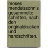 Moses Mendelssohn's Gesammelte Schriften, Nach Den Originaldrucken Und Handschriften. by Moses Mendelssohn