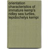 Orientation Characteristics of Immature Kemp's Ridley Sea Turtles, Lepidochelys Kempi door United States Government