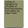 Outlines & Highlights for Principles of Macroeconomics, Brief Edition by Robert Frank door Robert Frank