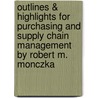Outlines & Highlights for Purchasing and Supply Chain Management by Robert M. Monczka by Robert M. Monczka