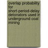 Overlap Probability for Short-Period-Delay Detonators Used in Underground Coal Mining door United States Government