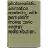 Photorealistic Animation Rendering With Population Monte Carlo Energy Redistribution.