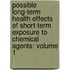Possible Long-Term Health Effects of Short-Term Exposure to Chemical Agents: Volume 1
