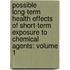 Possible Long-Term Health Effects of Short-Term Exposure to Chemical Agents: Volume 1