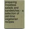 Preparing Meatless Salads And Sandwiches - A Selection Of Old-Time Vegetarian Recipes by Ivan Baker