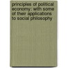 Principles Of Political Economy: With Some Of Their Applications To Social Philosophy door John Stuart Mill