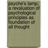 Psyche's Lamp; A Revaluation Of Psychological Principles As Foundation Of All Thought by Robert Briffault