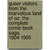 Queer Visitors From The Marvelous Land Of Oz: The Complete Comic Book Saga, 1904-1905