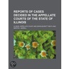 Reports Of Cases Decided In The Appellate Courts Of The State Of Illinois (Volume 22) door Illinois. Appellate Court