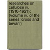 Researches On Cellulose Iv. (1910-1921); (volume Iv. Of The Series 'Cross And Bevan') by Charles Frederick Cross