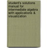 Student's Solutions Manual For Intermediate Algebra With Applications & Visualization door Terry Krieger