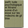 Swift; Tude Psychologique Et Littraire: Suivie D'Un Essai Sur Les Mdecins De Gil Blas door Paul Max Simon