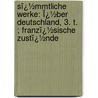 Sï¿½Mmtliche Werke: Ï¿½Ber Deutschland, 3. T. ; Franzï¿½Sische Zustï¿½Nde door Heinrich Heine