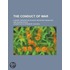 The Conduct of War; A Short Treatise on Its Most Important Branches and Guiding Rules