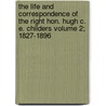 The Life and Correspondence of the Right Hon. Hugh C. E. Childers Volume 2; 1827-1896 by Edmund Spencer Eardley Childers