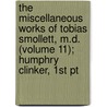 The Miscellaneous Works Of Tobias Smollett, M.D. (Volume 11); Humphry Clinker, 1St Pt door Tobias George Smollett