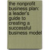 The Nonprofit Business Plan: A Leader's Guide to Creating a Successful Business Model door Heather Gowdy