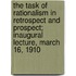 The Task of Rationalism in Retrospect and Prospect; Inaugural Lecture, March 16, 1910