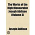 The Works of the Right Honourable Joseph Addison Volume 3; The Spectator [No. 162-483