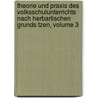 Theorie Und Praxis Des Volksschulunterrichts Nach Herbartischen Grunds Tzen, Volume 3 door Wilhelm Rein