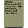 Thinking Strategically: The Competitive Edge In Business, Politics, And Everyday Life door Avinash Dixit