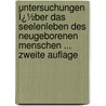 Untersuchungen Ï¿½Ber Das Seelenleben Des Neugeborenen Menschen ... Zweite Auflage door Adolf Kussmaul