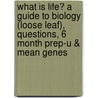 What Is Life? A Guide To Biology (Loose Leaf), Questions, 6 Month Prep-U & Mean Genes door Jay Phelan