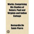 Works; Comprising His Studies of Nature Paul and Virginia and Indian Cottage Volume 2
