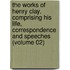 the Works of Henry Clay, Comprising His Life, Correspondence and Speeches (Volume 02)