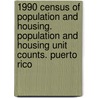 1990 Census of Population and Housing. Population and Housing Unit Counts. Puerto Rico door United States Government