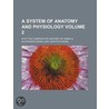 A System Of Anatomy And Physiology (Volume 2); With The Comparative Anatomy Of Animals by Alexander Monroe